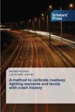 method to calibrate roadway lighting warrants and levels with crash history
