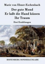 gute Mond / Er lasst die Hand kussen / Ihr Traum