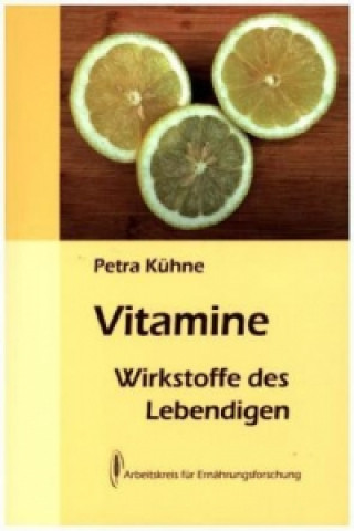 Vitamine - Wirkstoffe des Lebendigen