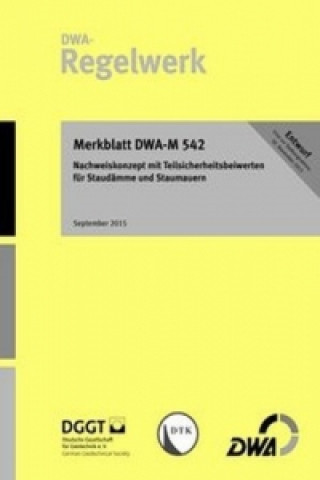 Merkblatt DWA-M 542 Nachweiskonzept mit Teilsicherheitsbeiwerten für Staudämme und Staumauern (Entwurf)