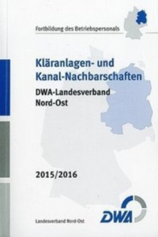 Kläranlagen- und Kanal-Nachbarschaften DWA-Landesverband Nord-Ost 2015/2016