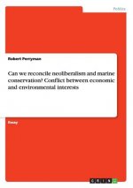 Can we reconcile neoliberalism and marine conservation? Conflict between economic and environmental interests