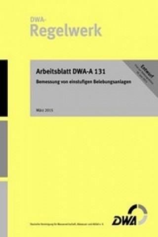 Arbeitsblatt DWA-A 131 (Entwurf): Bemessung von einstufigen Belebungsanlagen