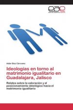 Ideologias en torno al matrimonio igualitario en Guadalajara, Jalisco