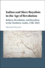 Indian and Slave Royalists in the Age of Revolution