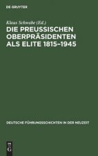 Preussischen Oberprasidenten als Elite 1815-1945