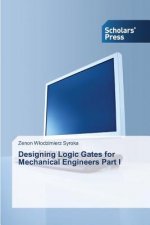 Designing Logic Gates for Mechanical Engineers Part I