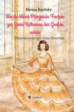 Wie die kleine Prinzessin Fiechen zur Zarin Katharina der Grossen wurde