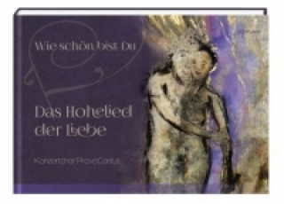 Wie schön bist Du. Das Hohelied der Liebe, m. 1 Audio-CD