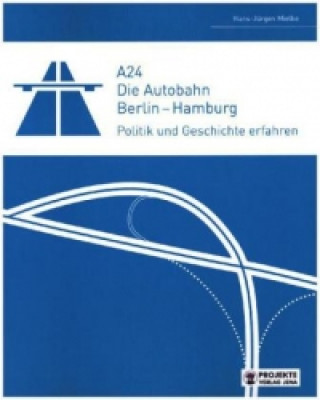 A24 Die Autobahn Berlin - Hamburg