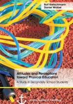 Attitudes and Perceptions toward Physical Education