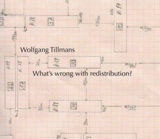 Wolfgang Tillmans: Whats wrong with redistribution?