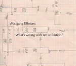 Wolfgang Tillmans: Whats wrong with redistribution?
