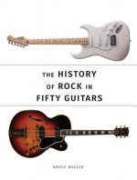 History of Rock in Fifty Guitars