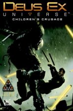 Deus Ex Universe Volume 1: Children's Crusade