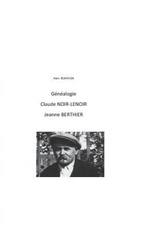 Genealogie de Claude Noir-Lenoir et Jeanne Berthier