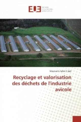 Recyclage et valorisation des déchets de l'industrie avicole (Mounaim-Halim El Jalil)(Carte broșată)