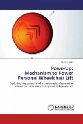PowerUp: Mechanism to Power Personal Wheelchair Lift