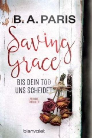 Saving Grace - Bis dein Tod uns scheidet (B. A. Paris,Wulf Bergner)(Miękka)