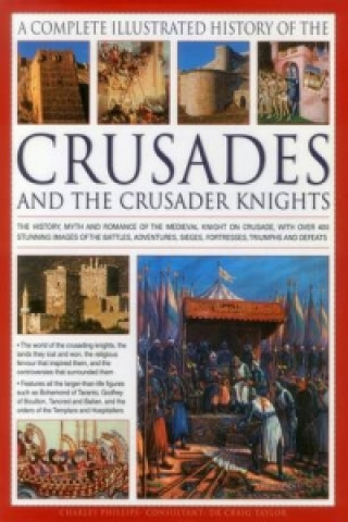 Complete Illustrated History of Crusades & the Crusader Knights