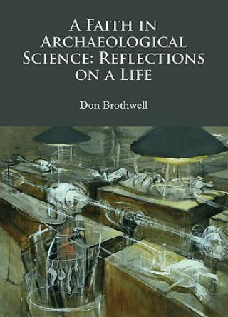 Faith in Archaeological Science: Reflections on a Life