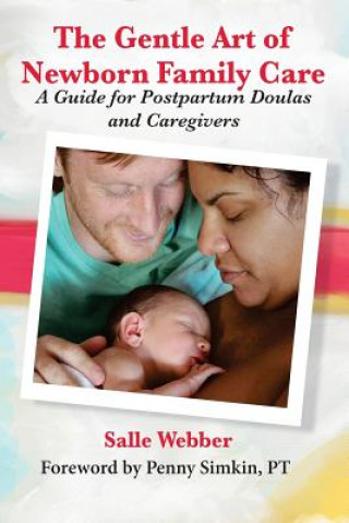 Gentle Art of Newborn Family Care: A Guide for Postpartum Doulas and Caregivers
