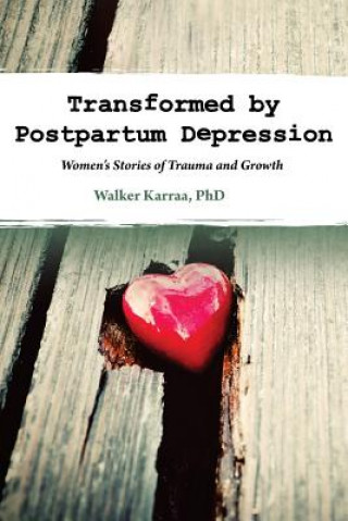 Transformed by Postpartum Depression: Women's Stories of Trauma and Growth