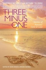 Three Minus One: Parents' Stories of Love and Loss