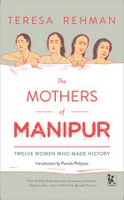 Mothers of Manipur - Twelve Women Who Made History