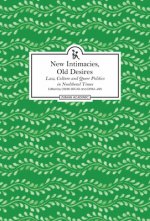 New Intimacies, Old Desires - Law, Culture and Queer Politics in Neoliberal Times