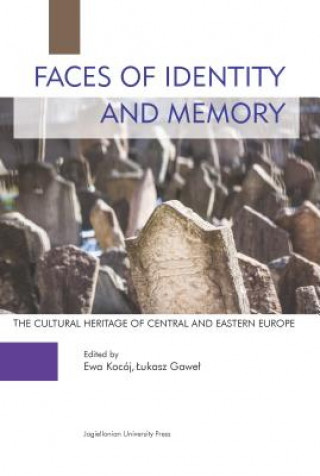 Faces of Identity and Memory - The Cultural Heritage of Central and Eastern Europe