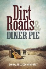 Dirt Roads & Diner Pie