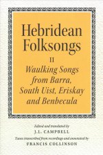 Hebridean Folk Songs: Waulking Songs from Barra, South Uist, Eriskay and Benbecula