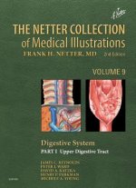 Netter Collection of Medical Illustrations: Digestive System: Part I - The Upper Digestive Tract