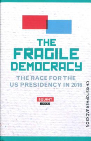 Fragile Democracy: The Race for the U.S. Presidency