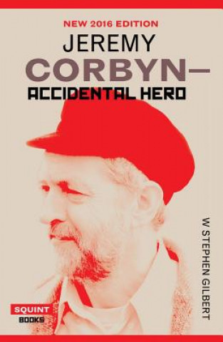 Jeremy Corbyn-Accidental Hero:2nd Ed