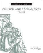 Annotated Luther: Church and Sacraments