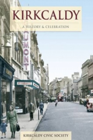 Kirkcaldy - A History And Celebration