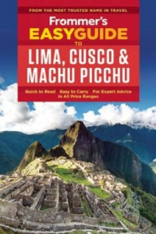 Frommer's EasyGuide to Lima, Cusco and Machu Picchu