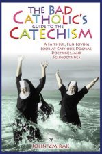 Bad Catholic's Guide to the Catechism