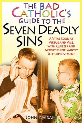 Bad Catholic's Guide to the Seven Deadly Sins