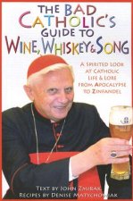 Bad Catholic's Guide to Wine, Whiskey, & Song
