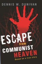 Escape from Communist Heaven