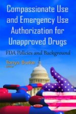 Compassionate Use & Emergency Use Authorization for Unapproved Drugs