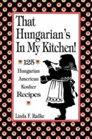 That Hungarian's in My Kitchen