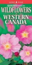Quick Reference to Wildflowers of Western Canada