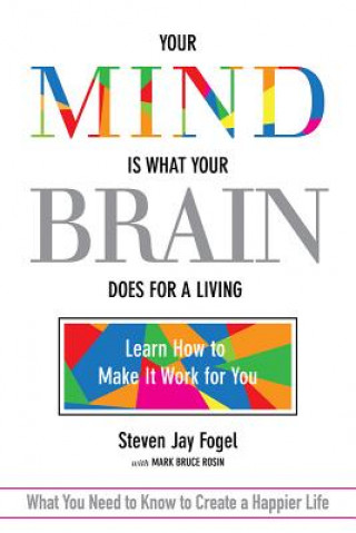 Your Mind Is What Your Brain Does for a Living
