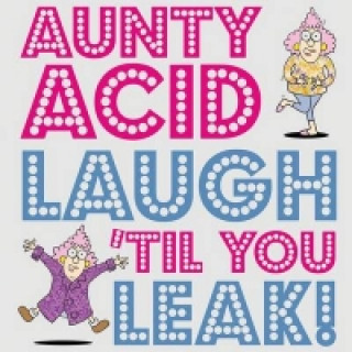 Aunty Acid Laugh 'Til You Leak!