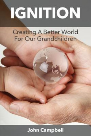 Ignition: Creating a Better World for Our Grandchildren