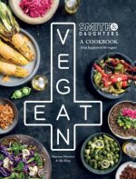 Smith & Daughters: A Cookbook (That Happens to be Vegan)